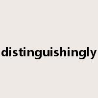 distinguishingly是什么意思