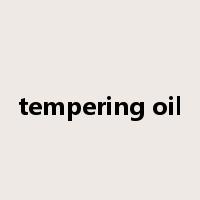 tempering oil是什么意思