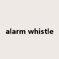 alarm whistle是什么意思