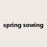 spring sowing是什么意思