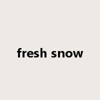 fresh snow是什么意思