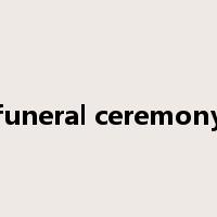 funeral ceremony是什么意思