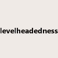 levelheadedness是什么意思