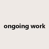 ongoing work是什么意思