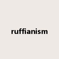 ruffianism是什么意思