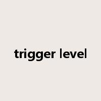 trigger level是什么意思