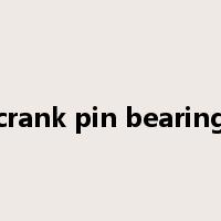 crank pin bearing是什么意思