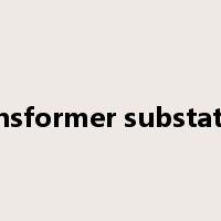 transformer substation是什么意思