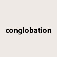 conglobation是什么意思