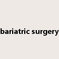 bariatric surgery是什么意思