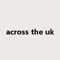 across the uk是什么意思