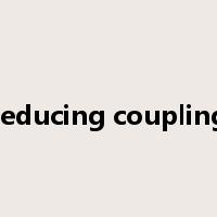 reducing coupling是什么意思