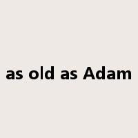 as old as Adam是什么意思