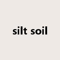 silt soil是什么意思