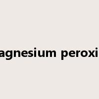 magnesium peroxide是什么意思