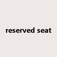 reserved seat是什么意思