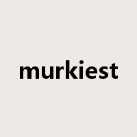 murkiest是什么意思