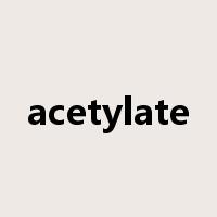 acetylate是什么意思