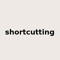 shortcutting是什么意思