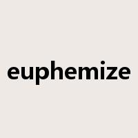 euphemize是什么意思