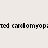 Dilated cardiomyopathy是什么意思