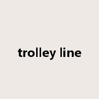 trolley line是什么意思