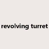 revolving turret是什么意思