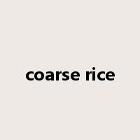 coarse rice是什么意思