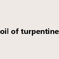 oil of turpentine是什么意思