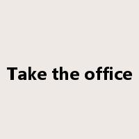 Take the office是什么意思