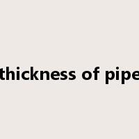 thickness of pipe是什么意思