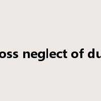 gross neglect of duty是什么意思