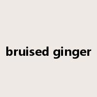 bruised ginger是什么意思