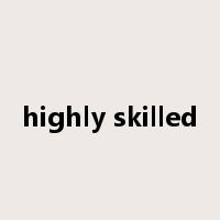 highly skilled是什么意思