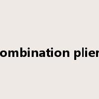 combination pliers是什么意思