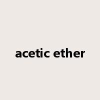 acetic ether是什么意思