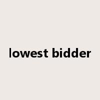 lowest bidder是什么意思