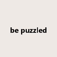 be puzzled是什么意思
