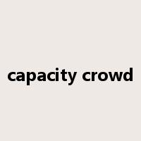 capacity crowd是什么意思