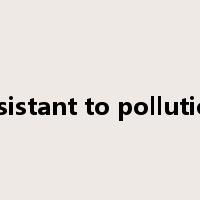 resistant to pollution是什么意思
