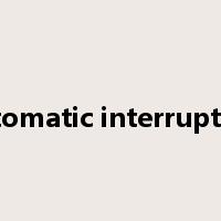 automatic interruption是什么意思