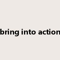 bring into action是什么意思