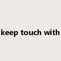 keep touch with是什么意思