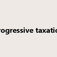 progressive taxation是什么意思