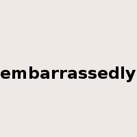 embarrassedly是什么意思