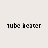 tube heater是什么意思