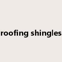 roofing shingles是什么意思