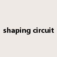 shaping circuit是什么意思