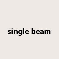 single beam是什么意思