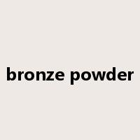bronze powder是什么意思